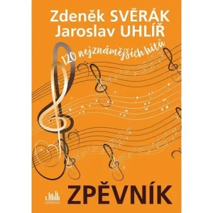 Zpěvník Zdeněk Svěrák a Jaroslav Uhlíř 120 nejznámějších hitů Aktuální