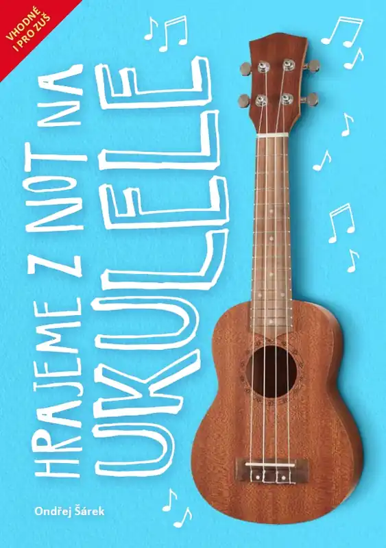 Hrajeme z not na ukulele - Ondřej Šárek Ověřený